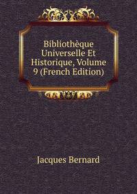 Bibliotheque Universelle Et Historique, Volume 9 (French Edition)