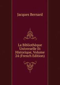 La Bibliotheque Universelle Et Historique, Volume 24 (French Edition)