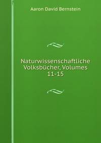 Naturwissenschaftliche Volksbucher, Volumes 11-15
