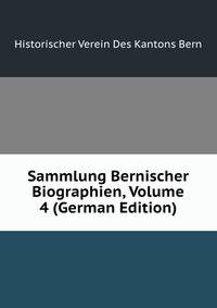 Sammlung Bernischer Biographien, Volume 4 (German Edition)