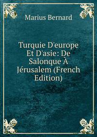 Turquie D'europe Et D'asie: De Salonque ? J?rusalem (French Edition)