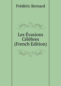 Les Evasions Celebres (French Edition)