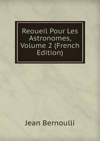 Reoueil Pour Les Astronomes, Volume 2 (French Edition)