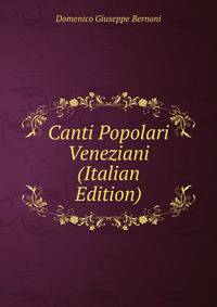 Canti Popolari Veneziani (Italian Edition)