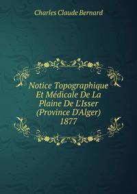 Notice Topographique Et M?dicale De La Plaine De L'Isser (Province D'Alger) 1877