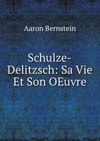 Schulze-Delitzsch: Sa Vie Et Son OEuvre