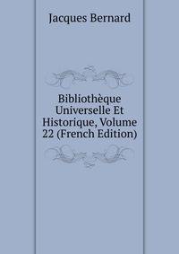 Bibliotheque Universelle Et Historique, Volume 22 (French Edition)