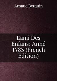 L'ami Des Enfans: Ann? 1783 (French Edition)
