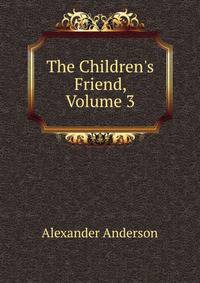 The Children's Friend, Volume 3