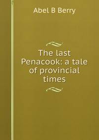 The last Penacook: a tale of provincial times