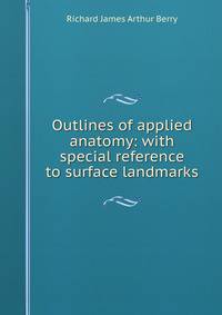 Outlines of applied anatomy: with special reference to surface landmarks