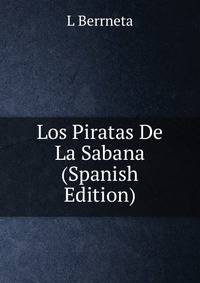 Los Piratas De La Sabana (Spanish Edition)