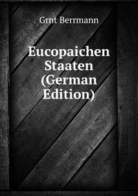 Eucopaichen Staaten (German Edition)