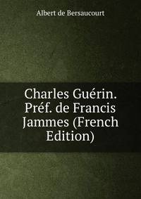 Charles Guerin. Pref. de Francis Jammes (French Edition)