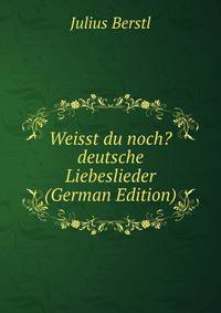 Weisst du noch? deutsche Liebeslieder (German Edition)