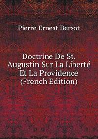 Doctrine De St. Augustin Sur La Liberte Et La Providence (French Edition)