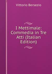 I Mettimale: Commedia in Tre Atti (Italian Edition)
