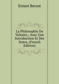 La Philosophie De Voltaire,: Avec Une Introduction Et Des Notes, (French Edition)