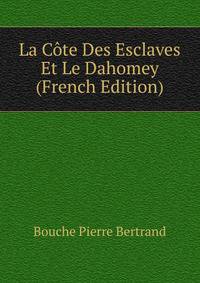 La Cote Des Esclaves Et Le Dahomey (French Edition)