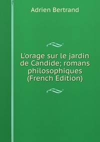L'orage sur le jardin de Candide; romans philosophiques (French Edition)