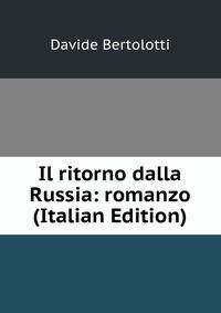 Il ritorno dalla Russia: romanzo (Italian Edition)