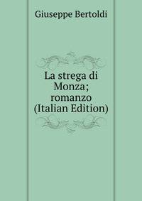 La strega di Monza; romanzo (Italian Edition)