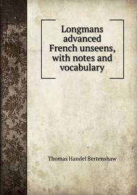Longmans advanced French unseens, with notes and vocabulary