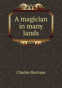 A magician in many lands