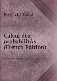 Calcul des probabilitAs (French Edition)