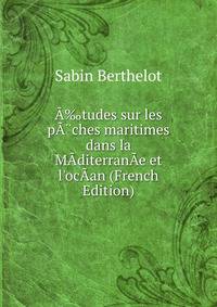 ?‰tudes sur les p??ches maritimes dans la M?diterran?e et l'oc?an (French Edition)