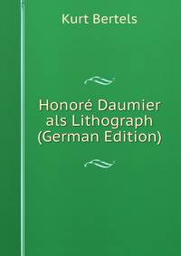 Honor Daumier als lithograph. Mit 70 Abbildungen