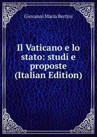 Il Vaticano e lo stato: studi e proposte (Italian Edition)
