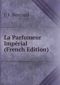 La Parfumeur Imperial (French Edition)