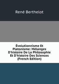 ?volutionnisme Et Platonisme: M?langes D'histoire De La Philosophie Et D'histoire Des Sciences (French Edition)
