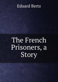 The French Prisoners, a Story