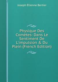 Physique Des Com?tes: Dans Le Sentiment De L'impulsion &amp; Du Plein (French Edition)