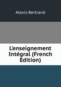 L'enseignement Int?gral (French Edition)