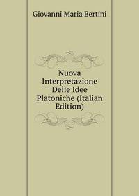 Nuova Interpretazione Delle Idee Platoniche (Italian Edition)