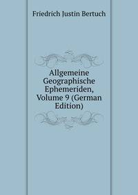 Allgemeine Geographische Ephemeriden, Volume 9 (German Edition)