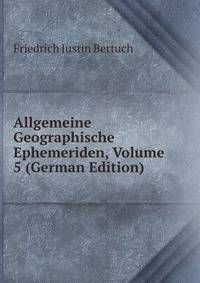 Allgemeine Geographische Ephemeriden, Volume 5 (German Edition)