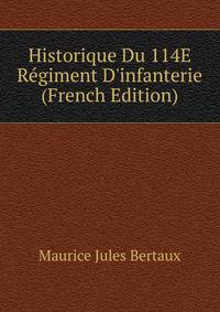 Historique Du 114E R?giment D'infanterie (French Edition)