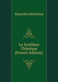 La Synthese Chimique (French Edition)