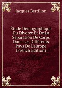?tude D?mographique Du Divorce Et De La S?paration De Corps Dans Les Diff?rents Pays De L'europe (French Edition)