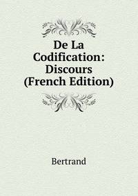 De La Codification: Discours (French Edition)