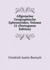 Allgemeine Geographische Ephemeriden, Volume 21 (Portuguese Edition)
