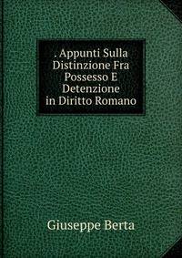 . Appunti Sulla Distinzione Fra Possesso E Detenzione in Diritto Romano