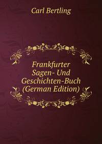 Frankfurter Sagen- Und Geschichten-Buch (German Edition)