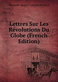 Lettres Sur Les Revolutions Du Globe (French Edition)