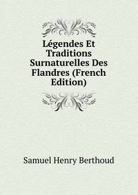 Legendes Et Traditions Surnaturelles Des Flandres (French Edition)