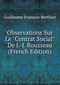 Observations Sur Le "Contrat Social" De J.-J. Rousseau (French Edition)